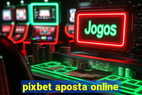 pixbet aposta online